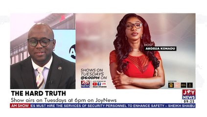 The Hard Truth Show airs on Tuesday at 6pm on JoyNews - AM Show on Joy News (24-5-22)