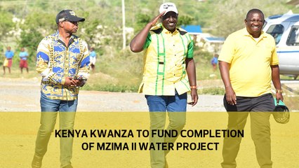 Kenya Kwanza to fund completion of Mzima II Water project