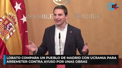 Lobato compara un pueblo de Madrid con Ucrania para arremeter contra Ayuso por unas obras