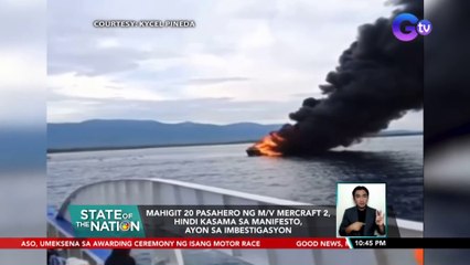 Pagkasunog ng M/V MERCRAFT 2, patuloy na iniimbestigahan | SONA