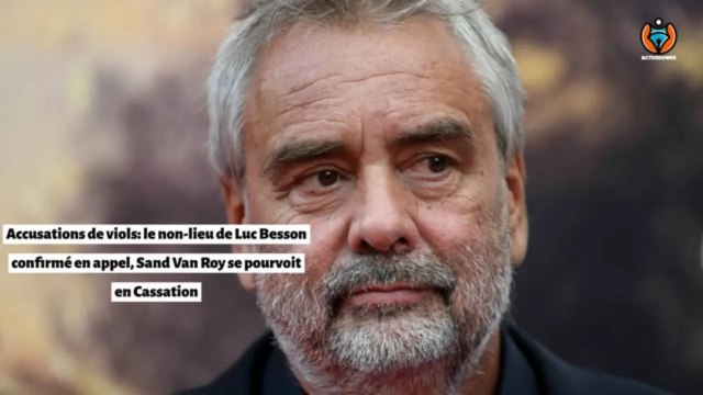 Accusations de viols de Luc Besson confirmé en appel, Sand Van Roy se pourvoit en Cassation