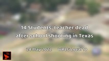 PPN Breaking | 14 Students, teacher dead after school shooting in Texas  24 May 2022