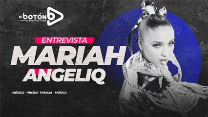 Entrevista con Mariah Angeliq - El Botón