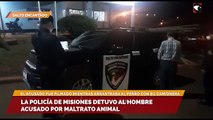 La Policía de Misiones detuvo al hombre acusado por maltrato animal