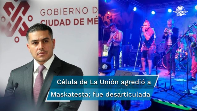 Desarticulan a célula de La Unión Tepito ligada a agresión contra el grupo de ska La Maskatesta