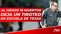 Se eleva a 21 el número de muertos, tras el tiroteo en una escuela primaria de Texas, informan autoridades