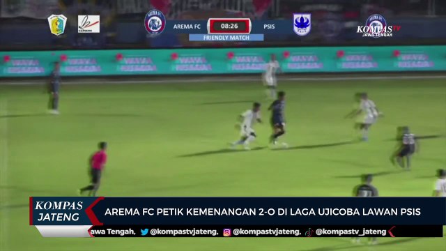 Arema FC Petik Kemenangan 2-0 di Laga Ujicoba Lawan PSIS Semarang