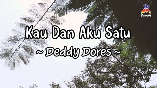 Deddy Dores - Kau Dan Aku Satu (Official Lyric Video)