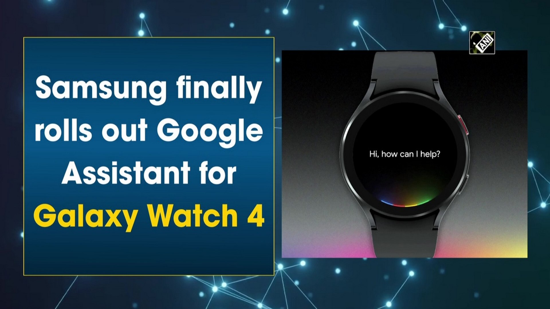 Samsung finally rolls out Google Assistant for Galaxy Watch 4 - video  Dailymotion