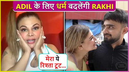 Rakhi Sawant To Change Her Religion For Boyfriend Adil, Says Main Naqab Bhi Pehen Lungi