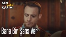 Bana bir şans ver - Sen Çal Kapımı