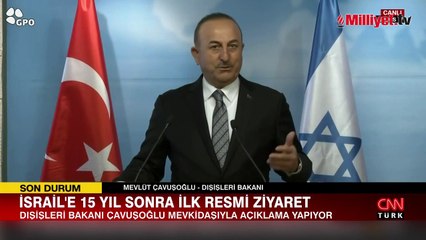 Bakan Çavuşoğlu İsrail'de! 15 yıl sonra tarihi ziyaret