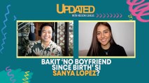 Bakit ‘No Boyfriend Since Birth’ si Sanya Lopez? | Updated with Nelson Canlas