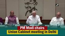 PM Modi chairs Union Cabinet meeting in Delhi