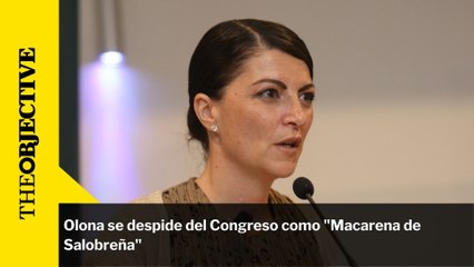 Olona se despide del Congreso como "Macarena de Salobreña"