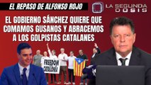 Alfonso Rojo: “El Gobierno Sánchez quiere que comamos gusanos y abracemos a los golpistas catalanes”
