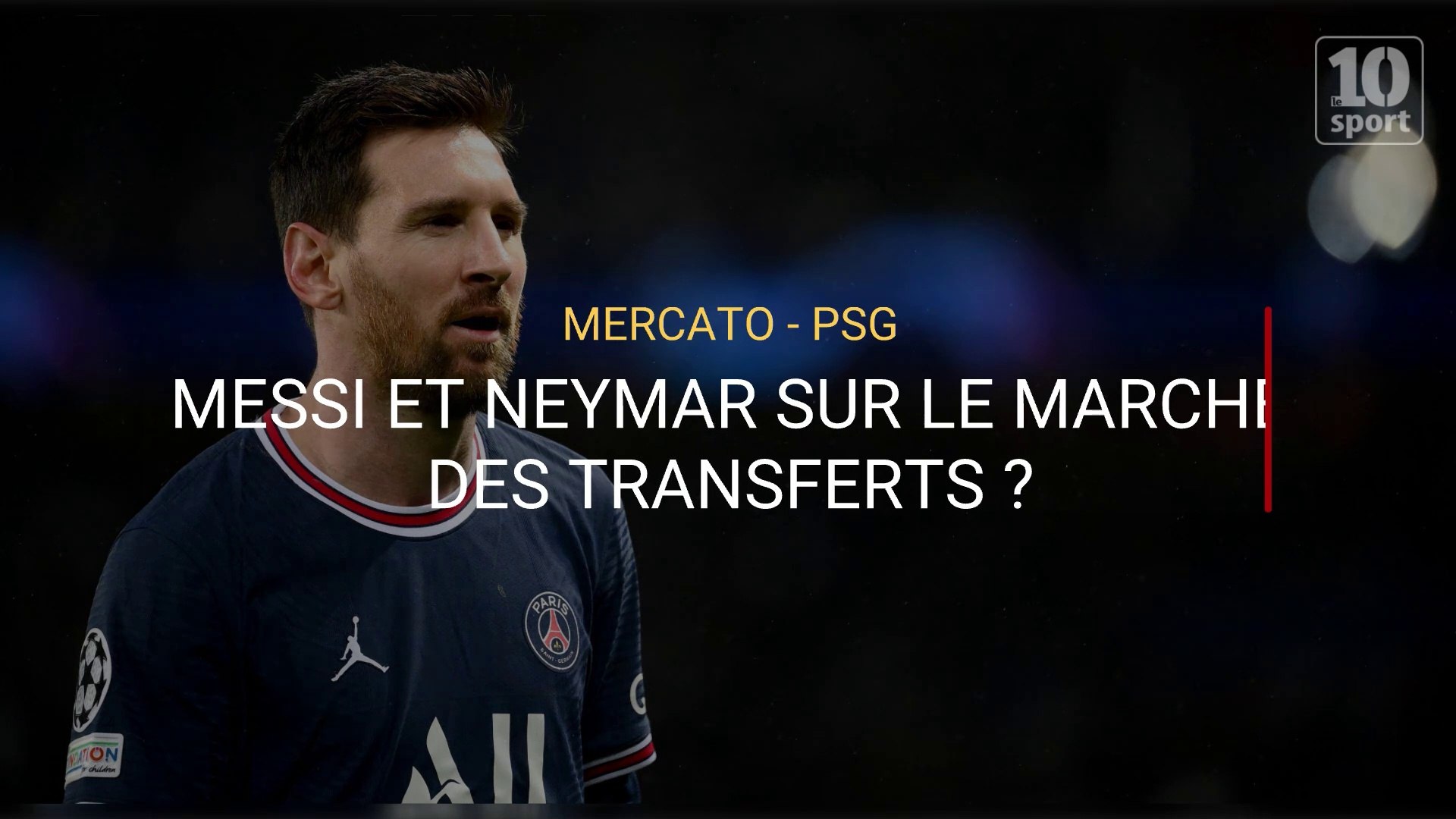 Mercato - PSG : Messi et Neymar à vendre ? - Vidéo Dailymotion