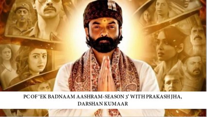 PC Of ‘Ek Badnaam Aashram-Season 3’ With Prakash Jha, Darshan Kumaar