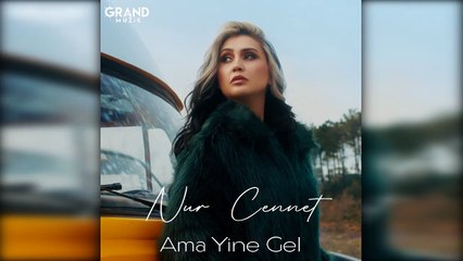 Nur Cennet - Ama Yine Gel