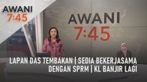 AWANI 7:45 [25/05/2022] - Lapan das tembakan | Sedia bekerjasama dengan SPRM | KL banjir lagi