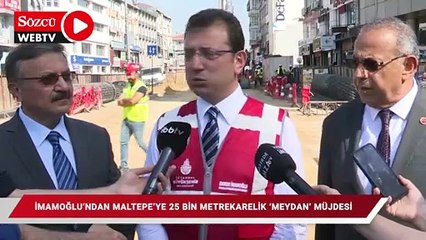 İmamoğlu’ndan Maltepe’ye 25 bin metrekarelik ‘meydan’ müjdesi