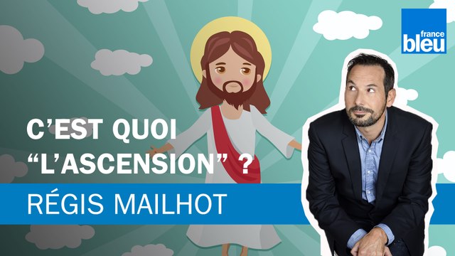 Régis Mailhot : c’est quoi “l’Ascension” ?