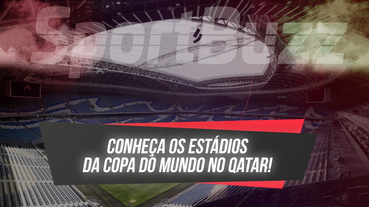 CONHEÇA OS ESTÁDIOS DA COPA DO MUNDO DO QATAR