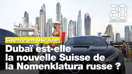 Dubaï est-elle la nouvelle Suisse de la Nomenklatura russe ?