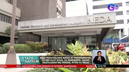 Mga panukalang batas at programang 'di natuloy dahil sa pandemya, dapat pagtuunan ng pansin, ayon sa NEDA | SONA