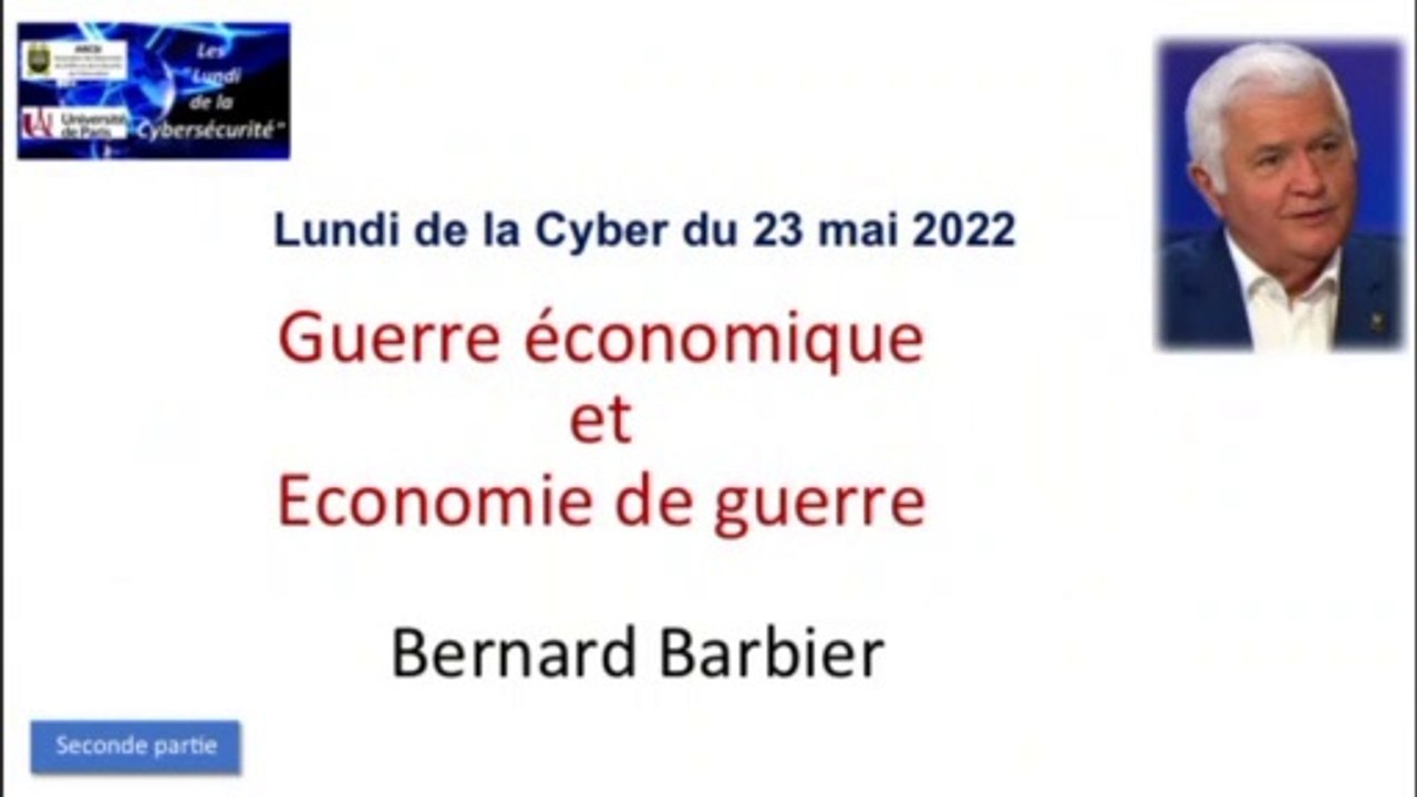 05-22 : "Lundi de la Cyber" "Guerre économique et économie de guerre"  - Seconde partie.