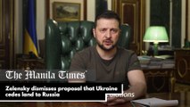 Zelensky dismisses proposal that Ukraine cedes land to Russia