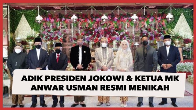 Adik Presiden Jokowi dan Ketua MK Anwar Usman Resmi Menjadi Suami-Istri