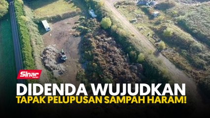 Didenda wujudkan tapak pelupusan sampah haram!