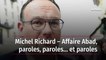 Michel Richard – Affaire Abad, paroles, paroles… et paroles