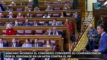 Sánchez incendia el Congreso: convierte su comparecencia por el espionaje en un mitin contra el PP