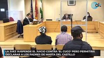 La juez suspende el juicio contra 'El Cuco' pero permitirá declarar a los padres de Marta del Castillo