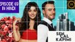 Sen Cal Kapımı Episode 69 Part 1 in Hindi and Urdu Dubbed - Love is in the Air Episode 69 in Hindi and Urdu - Hande Erçel - Kerem Bürsin