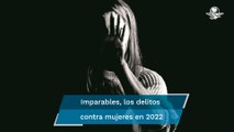 Aumentan en 2022 los delitos contra mujeres #EnPortada