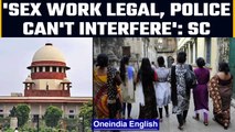 SC recognises sexwork as a profession, says treat sexworkers with dignity | Oneindia News
