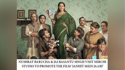 Nushrat Barucha & Jai Basantu Singh Visit Mirchi Studio To Promote The Film ‘Janhit Mein Jaari’
