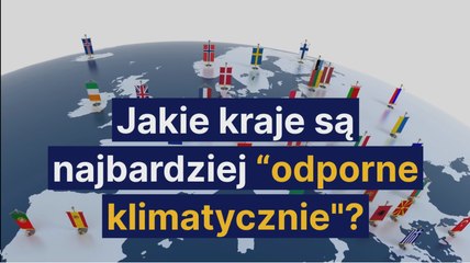 Jakie kraje są najbardziej “odporne klimatycznie?