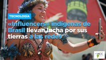 «Influencers» indígenas de Brasil llevan lucha por sus tierras a las redes