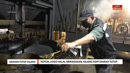 Arahan Tutup Kilang | Kotor, logo halal meragukan, kilang kopi diarah tutup