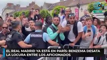 El Real Madrid ya está en París: Benzema desata la locura entre los aficionados