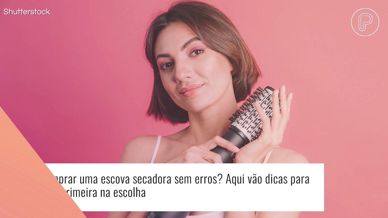 Como comprar uma escova secadora sem erros? Aqui contamos tudo para acertar de primeira na escolha