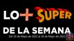 Lo + Super de la Semana – Del 20 de Mayo de 2022 al 26 de Mayo de 2022