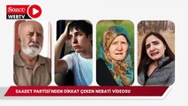 Saadet Partisi'nden dikkat çeken Nebati videosu