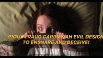 PIOUS FRAUD CARRIES AN EVIL DESIGN TO ENSNARE AND DECEIVE