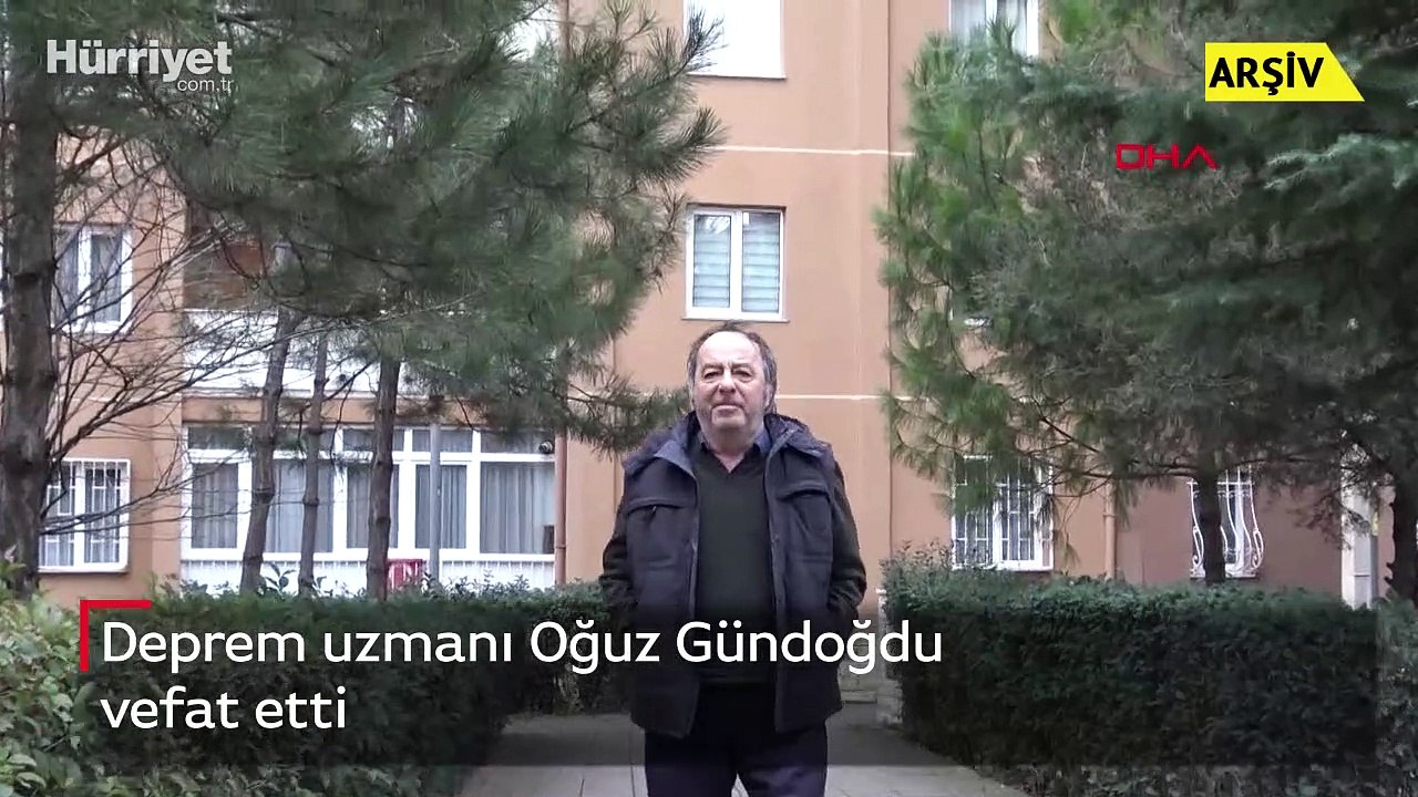 Deprem uzmanı Oğuz Gündoğdu vefat etti