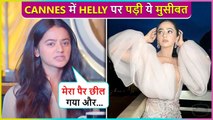 Mere Pair Par Chhot Aayi, Helly Shah Says It Was Not Easy To Walk At Cannes 2022